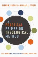 A Practical Primer on Theological Method af Glenn R. Kreider
