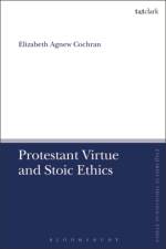 Protestant Virtue and Stoic Ethics af Professor Elizabeth Agnew (Duquesne University Cochran