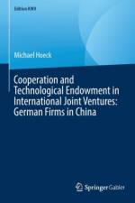 Cooperation and Technological Endowment in International Joint Ventures: German Firms in China af Michael Hoeck