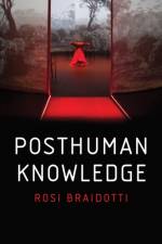 Posthuman Knowledge af Rosi (University of Utrecht) Braidotti