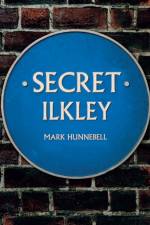 Secret Ilkley af Mark Hunnebell