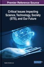 Critical Issues Impacting Science, Technology, Society (STS) and Our Future