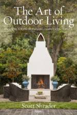 The Art of Outdoor Living af Scott Shrader
