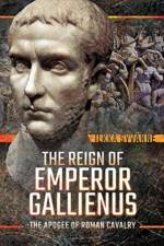 The Reign of Emperor Gallienus af Ilkka Syvanne