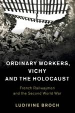 Ordinary Workers, Vichy and the Holocaust af Ludivine (University of Westminster) Broch