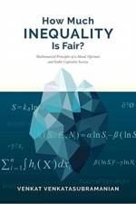 How Much Inequality Is Fair? af Venkat (Columbia University) Venkatasubramanian