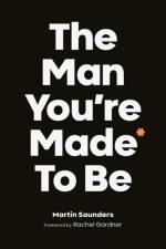 The Man You're Made to Be af Martin (Deputy CEO Saunders