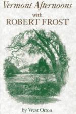 Vermont Afternoons with Robert Frost af Vrest Orton