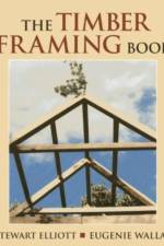 The Timber Framing Book af Stewart Elliott