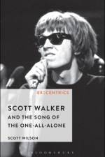 Scott Walker and the Song of the One-All-Alone af Professor Scott (Kingston University Wilson