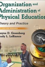 Organization and Administration of Physical Education af Jayne D. Greenberg