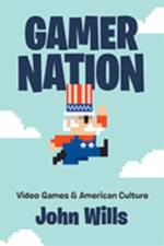 Gamer Nation af John (Senior Lecturer in American History Wills