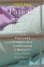 Patient Safety Ethics af John D. (Emory University) Banja