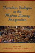 Premodern Ecologies in the Modern Literary Imagination