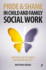 Pride and Shame in Child and Family Social Work af Matthew (University of Birmingham Gibson