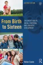 From Birth to Sixteen af Helen (University of Surrey Cowie