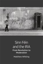 Sinn Fein and the IRA af Mathew Whiting