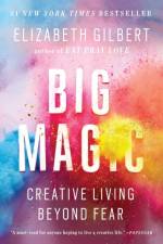 Big Magic af Elizabeth Gilbert