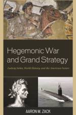 Hegemonic War and Grand Strategy af Aaron M. Zack