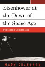Eisenhower at the Dawn of the Space Age af Mark Shanahan