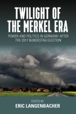 Twilight of the Merkel Era af Eric Langenbacher