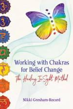 Working with Chakras for Belief Change af Nikki Gresham-Record