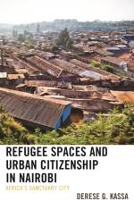 Refugee Spaces and Urban Citizenship in Nairobi af Derese G. Kassa