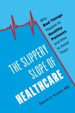 The Slippery Slope of Healthcare af Steven Z. Kussin