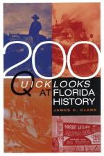 200 Quick Looks at Florida History af James C Clark