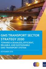 GMS Transport Sector Strategy 2030 af Asian Development Bank