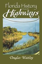 Florida History from the Highways af Douglas Waitley