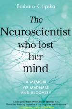 The Neuroscientist Who Lost Her Mind af Dr Barbara K.Lipska