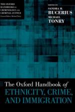 The Oxford Handbook of Ethnicity, Crime, and Immigration