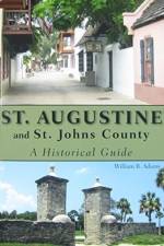 St. Augustine and St. Johns County af William R Adams