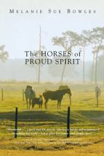 The Horses of Proud Spirit af Melanie Sue Bowles