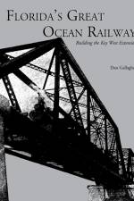 Florida's Great Ocean Railway af Dan Gallagher