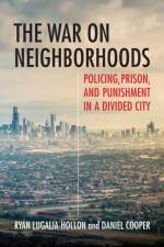 The War on Neighborhoods af Ryan Lugalia-Hollon