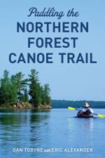 Paddling the Northern Forest Canoe Trail af Dan Tobyne
