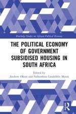 The Political Economy of Government Subsidised Housing in South Africa