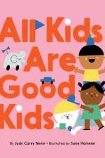 All Kids Are Good Kids af Judy Carey Nevin