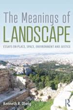The Meanings of Landscape af Kenneth R. Olwig