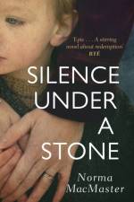 Silence Under A Stone af Norma MacMaster