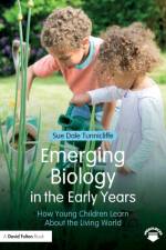 Emerging Biology in the Early Years af Sue (Reader in Science Education at the University College London Dale Tunnicliffe