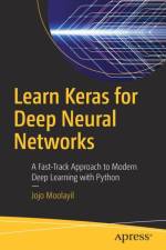 Learn Keras for Deep Neural Networks af Jojo Moolayil