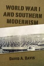 World War I and Southern Modernism af David A. Davis