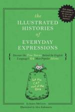 The Illustrated Histories of Everyday Expressions af James McGuire