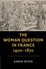 The Woman Question in France, 1400–1870 af Karen (Stanford University Offen