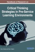 Handbook of Research on Critical Thinking Strategies in Pre-Service Learning Environments