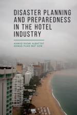Disaster Planning and Preparedness in the Hotel Industry af Ahmad Rasmi (Management and Science University Albattat