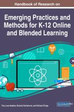 Handbook of Research on Emerging Practices and Methods for K-12 Online and Blended Learning